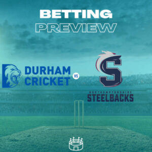 Durham v Northamptonshire Steelbacks preview 14-7-24