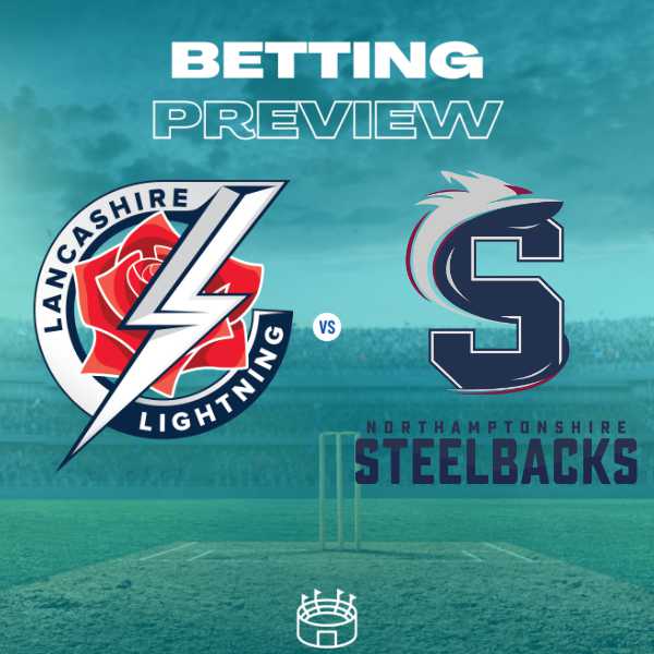 Read more about the article Lancashire Lightning v Northamptonshire Steelbacks T20 Vitality Blast Preview 19-7-24