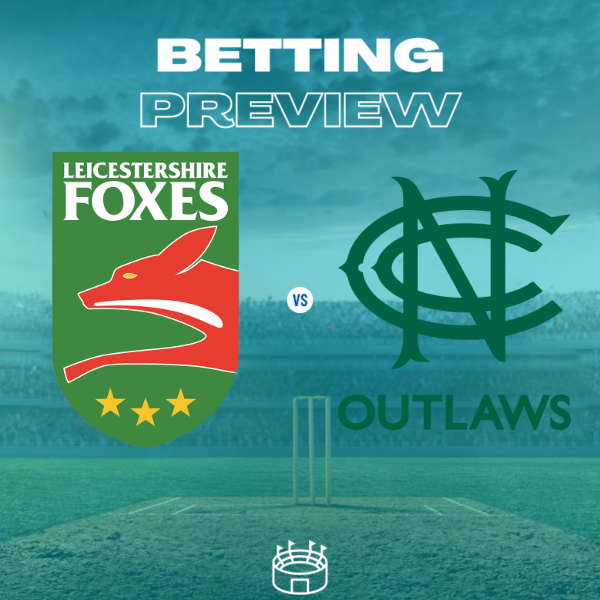 Read more about the article Leicestershire Foxes v Nottinghamshire Outlaws Vitality Blast Preview 14-7-24