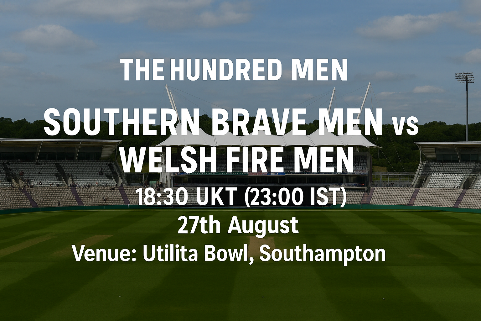 Read more about the article Southern Brave Men v Welsh Fire Men – 28 August – Preview & Prediction