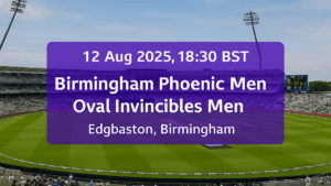 Birmingham Phoenix Men vs Oval Invincibles Men 12 Aug 2025 preview at The Hundred