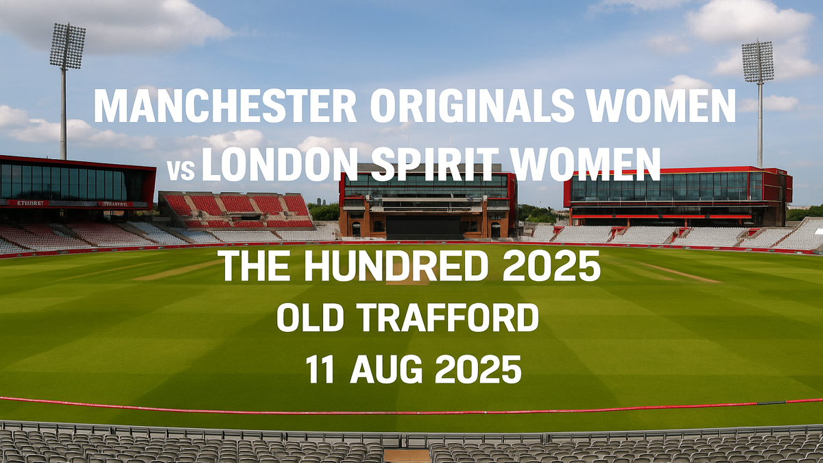 Read more about the article Manchester Originals Women vs London Spirit Women – 11 Aug 2025 Preview & Prediction