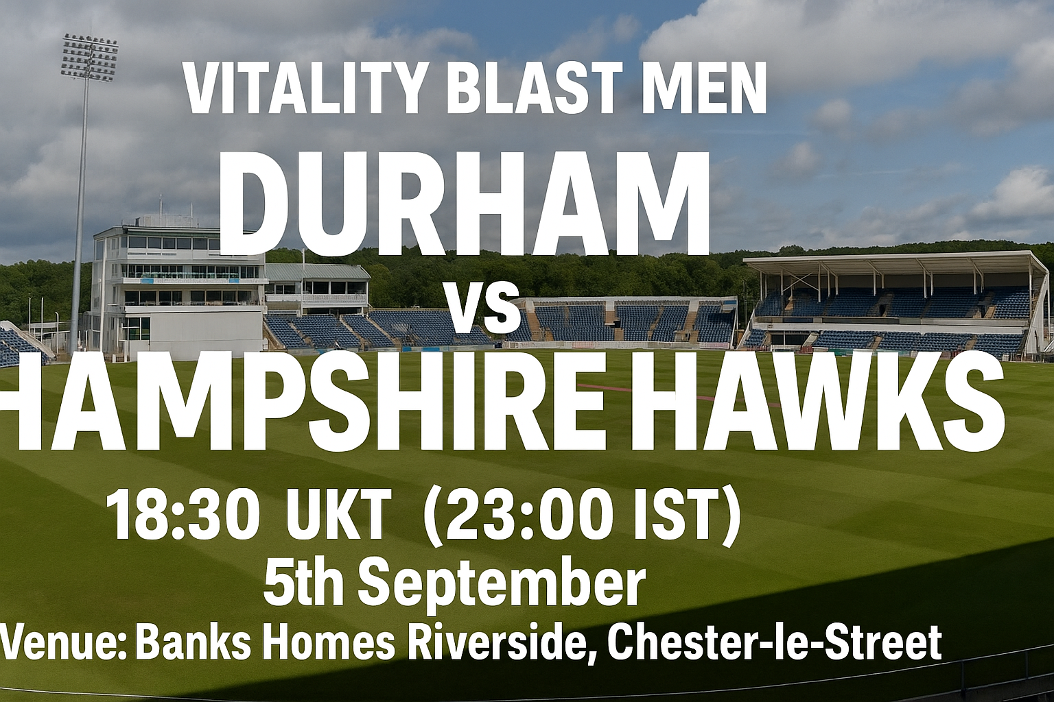Read more about the article Durham v Hampshire Hawks – 5 September – Preview & Prediction
