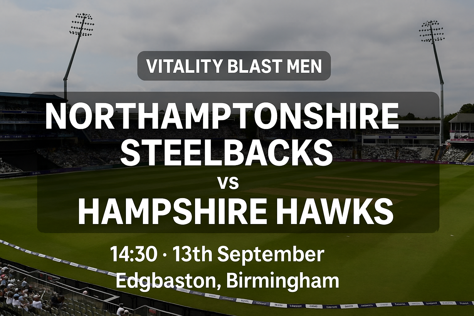 Read more about the article Northamptonshire Steelbacks v Hampshire Hawks – 13 September – Preview & Prediction