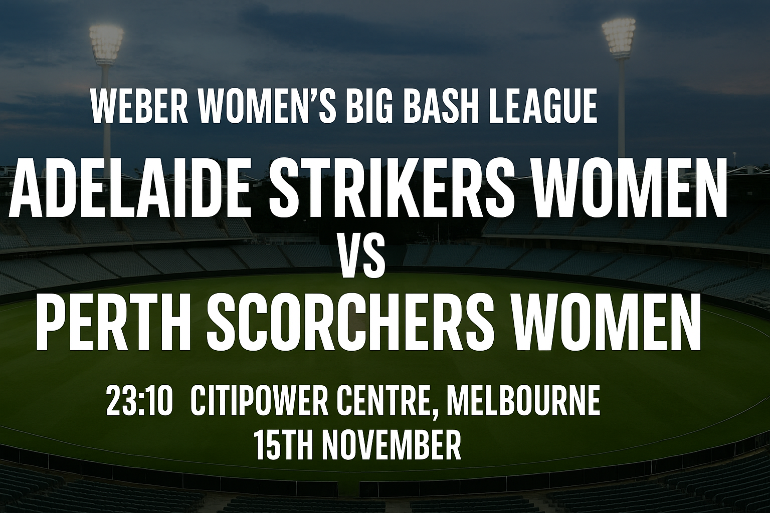 Read more about the article Adelaide Strikers Women v Perth Scorchers Women – 15 November – Preview & Prediction