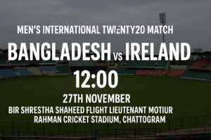Bangladesh vs Ireland T20 Preview 27th November 25