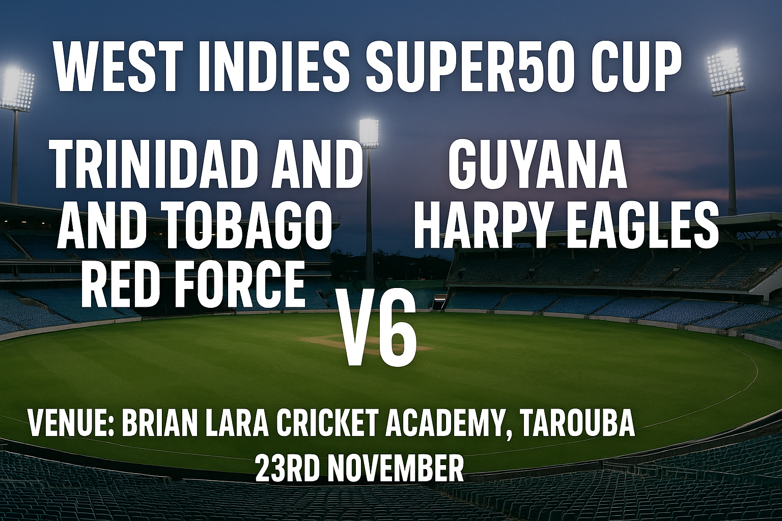 Read more about the article Trinidad & Tobago Red Force v Guyana Harpy Eagles – 23 November – Preview & Prediction
