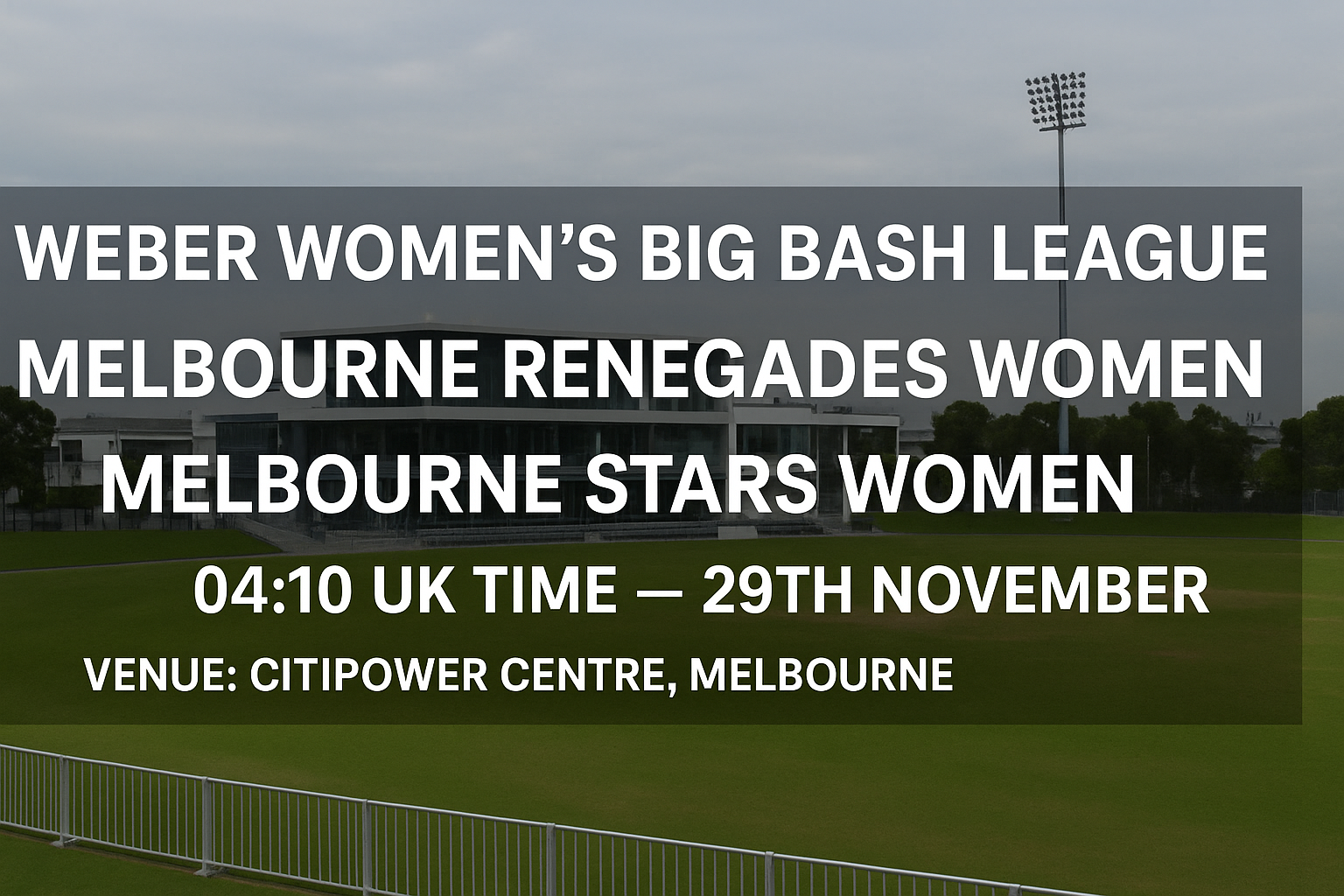 Read more about the article Melbourne Renegades Women v Melbourne Stars Women – 29 November – Preview & Prediction