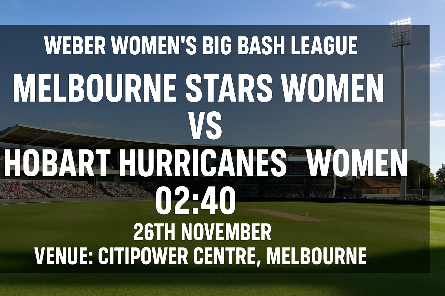 Read more about the article Melbourne Stars Women v Hobart Hurricanes Women – 26 November – Preview & Prediction