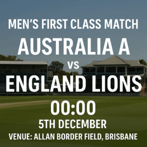 Australia A vs England Lions First-Class Preview 5th December 25