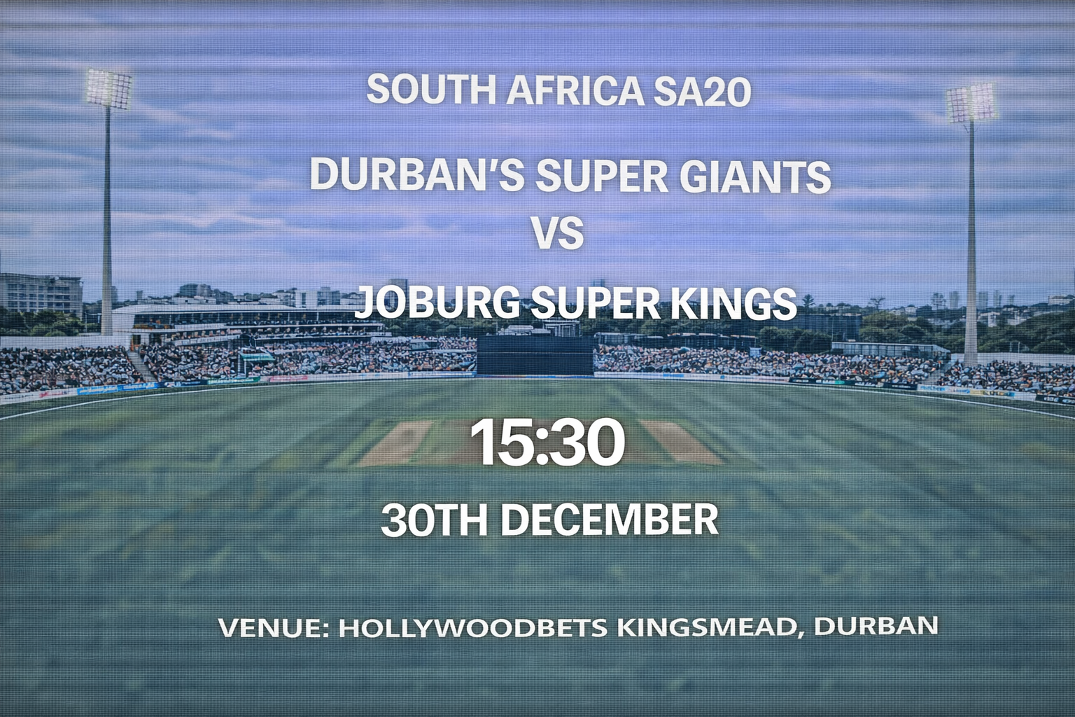 Read more about the article Durban’s Super Giants v Joburg Super Kings – 30 December – Preview & Prediction