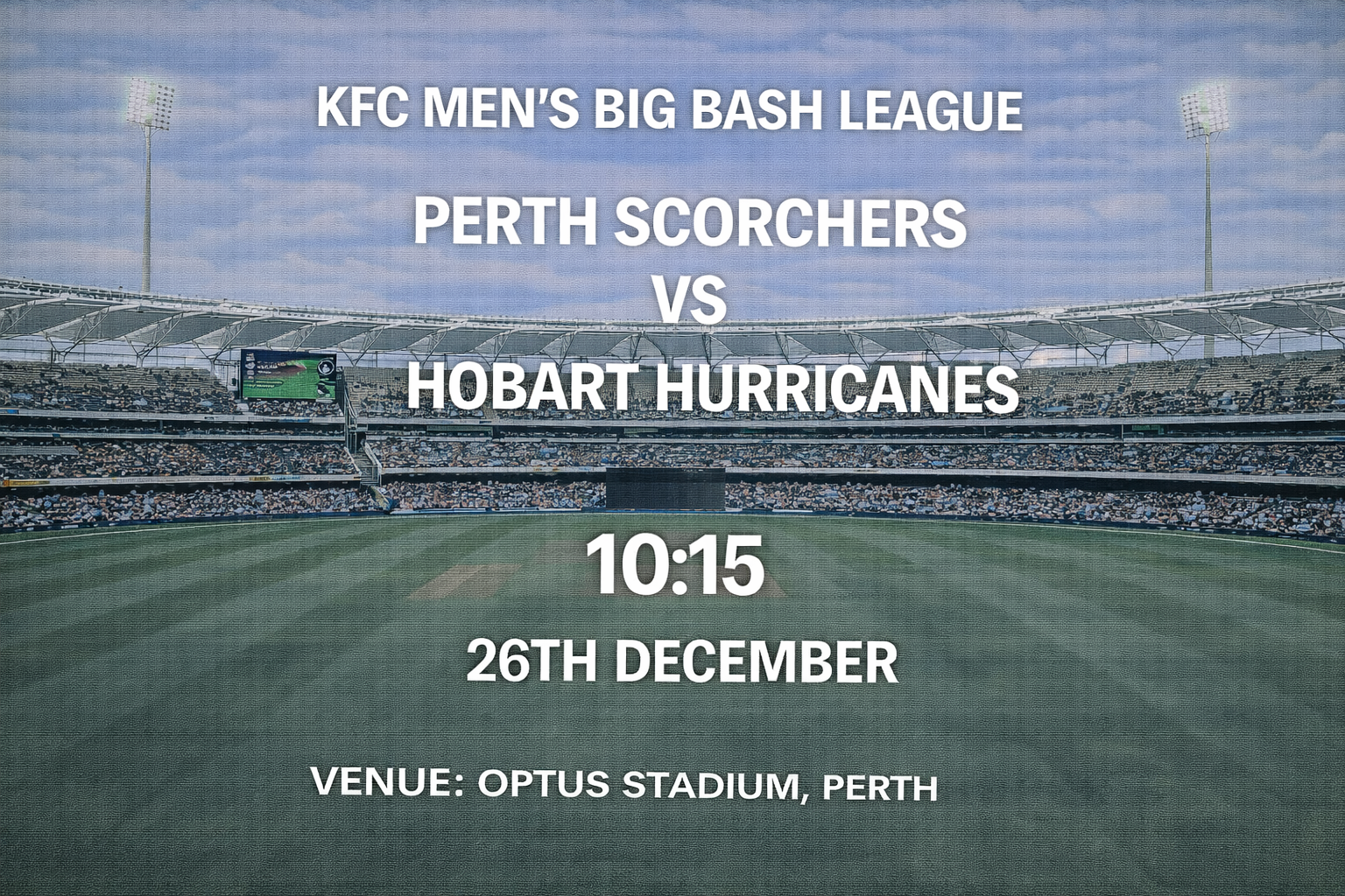 Read more about the article Perth Scorchers v Hobart Hurricanes – 26 December – Preview & Prediction