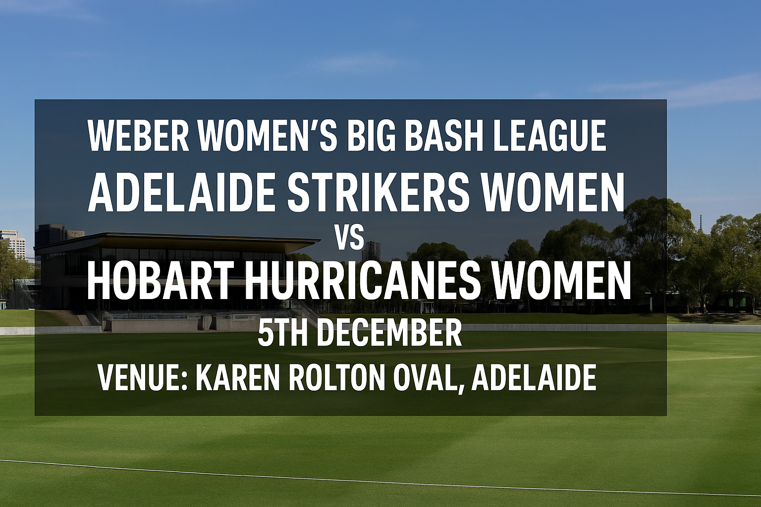 Read more about the article Adelaide Strikers Women v Hobart Hurricanes Women – 5 December – Preview & Prediction