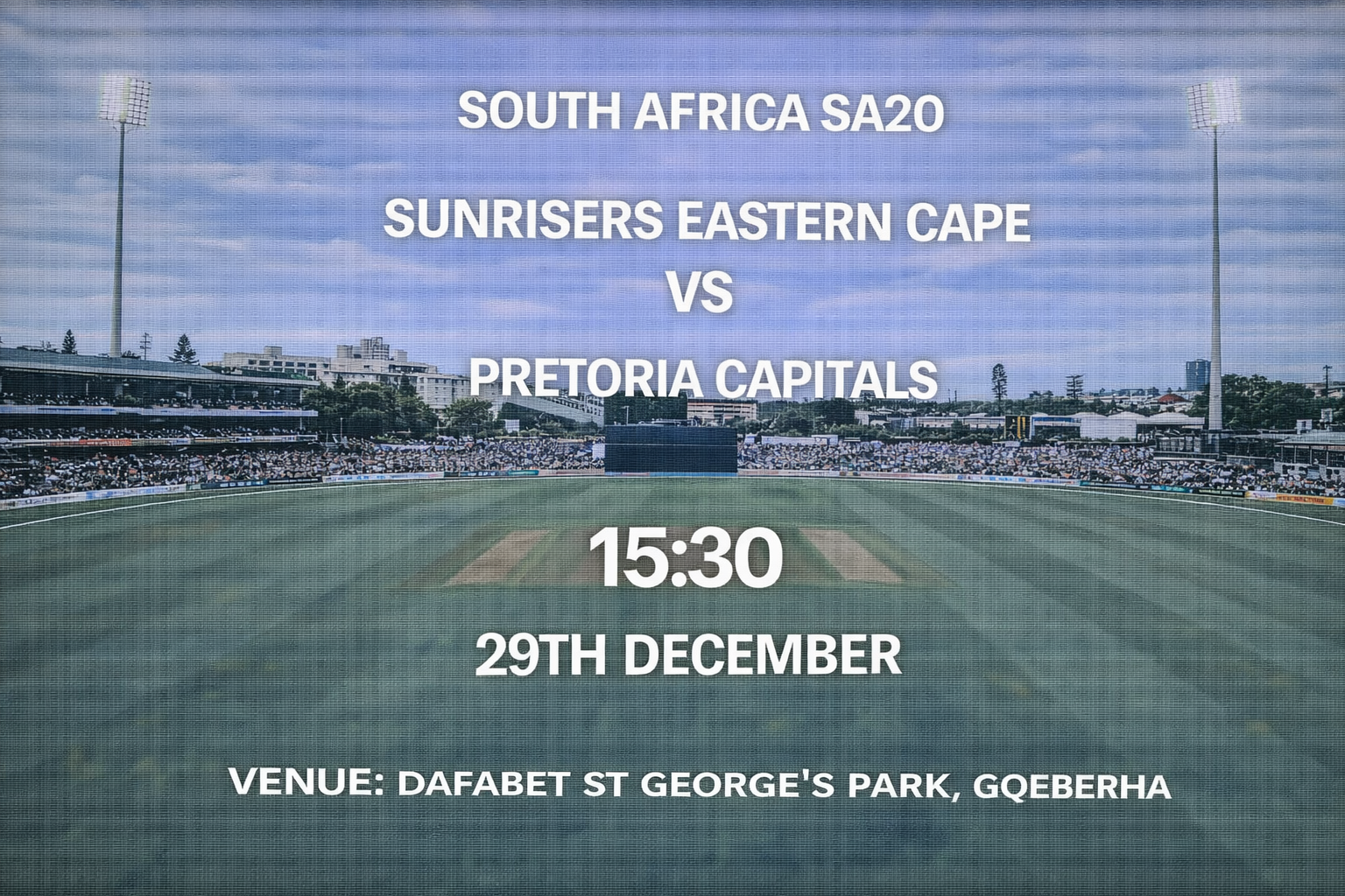 Read more about the article Sunrisers Eastern Cape v Pretoria Capitals – 29 December – Preview & Prediction