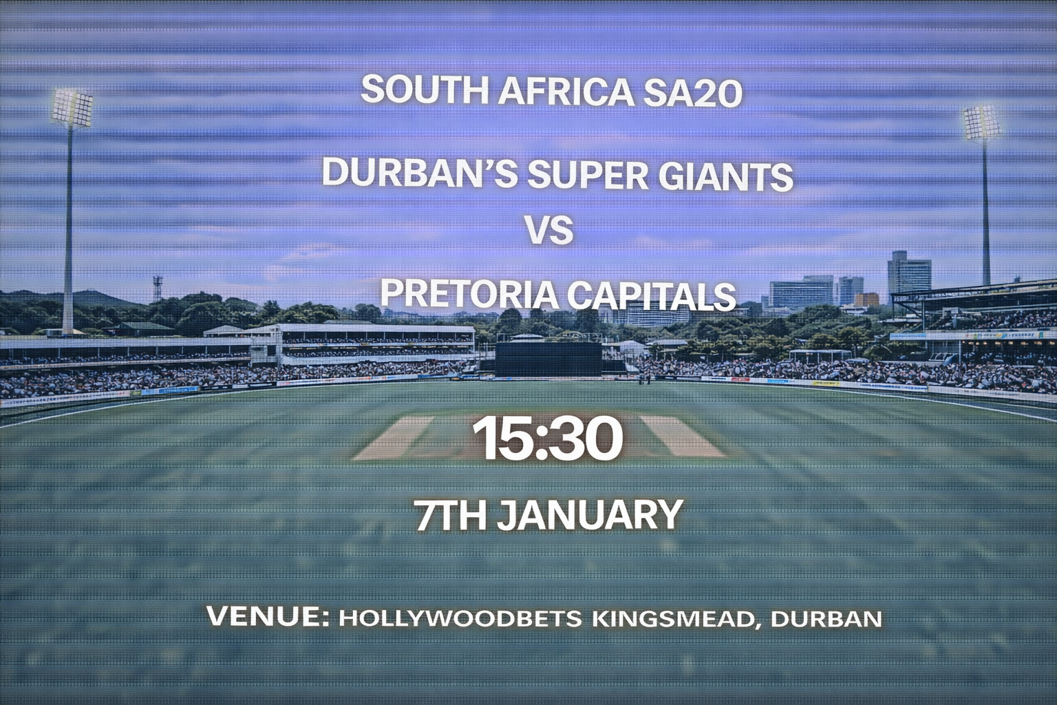 Read more about the article Durban’s Super Giants v Pretoria Capitals – 7 January – Preview & Prediction