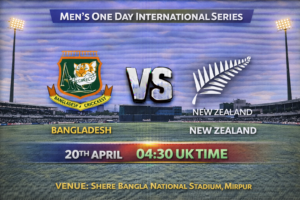Bangladesh vs New Zealand Preview 20th April 26