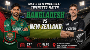 Bangladesh vs New Zealand T20 Preview 27th April 26