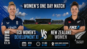 ECB Dev XI vs New Zealand Women Preview 6th May 26