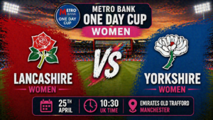 Lancashire Women vs Yorkshire Women Preview 25th April 26
