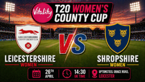 Leicestershire Women vs Shropshire Preview 26th April 26
