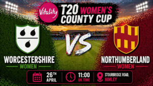 Worcestershire Women vs Northumberland Women Preview 26th April 26