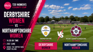 Derbyshire Women v Northamptonshire Women Preview 21st June 26