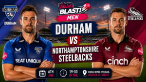 Durham v Northamptonshire Steelbacks Preview 6th June 26