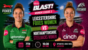Leicestershire Foxes Women v Northamptonshire Steelbacks Women Preview 7th June 26
