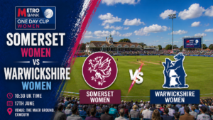 Somerset Women v Warwickshire Women Preview 17th June 26