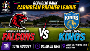 Falcons v Saint Lucia Kings Preview 10th August 26