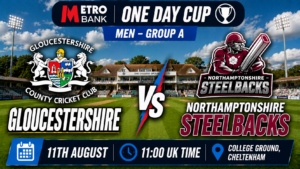 Gloucestershire v Northants Steelbacks Preview 11th August 26