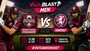 Northants Steelbacks v Somerset Preview 18th July 26