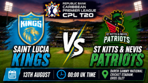 Saint Lucia Kings v St Kitts Patriots Preview 13th August 26