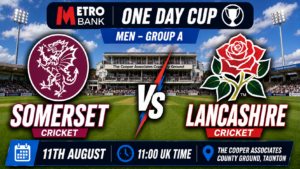 Somerset v Lancashire Preview & Prediction 11th August 26